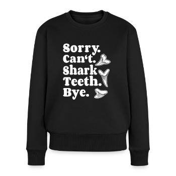 Haizahn Haifischzähne Sorry Can't Shark Teeth Bye - Frauen Premium Bio Pullover - Schwarz - Vorne - Julia (174cm)