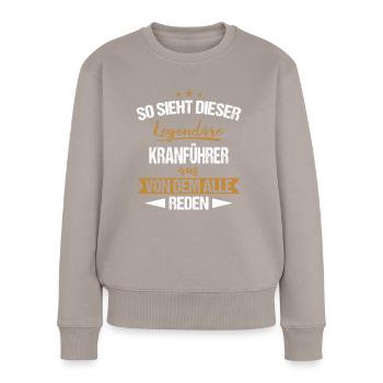 Kranführer Kran Baustelle Kranfahrer Spruch - Frauen Premium Bio Pullover - Taupe - Vorne - Julia (174cm)