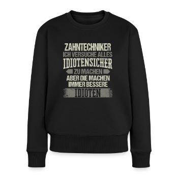 Zahntechniker Zahntechnik Zahnarzt Spruch - Frauen Premium Bio Pullover - Schwarz - Vorne - Julia (174cm)