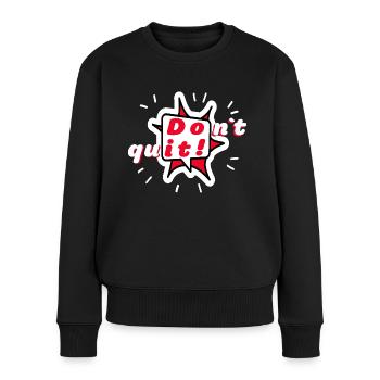 DON`T QUIT - DO IT - Gib nicht auf! Motivation - Frauen Premium Bio Pullover - Schwarz - Vorne - Julia (174cm)