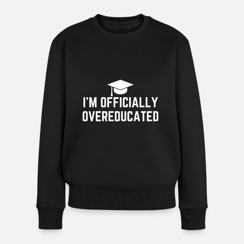 Ich bin offiziell übergebildet - Frauen Premium Bio Pullover - Schwarz