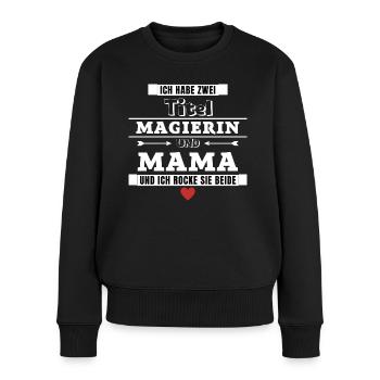 Ich habe zwei Titel Magierin und Mama - Frauen Premium Bio Pullover - Schwarz - Vorne - Julia (174cm)