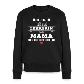 Ich habe zwei Titel Lehrerin und Mama - Frauen Premium Bio Pullover - Schwarz - Vorne - Julia (174cm)