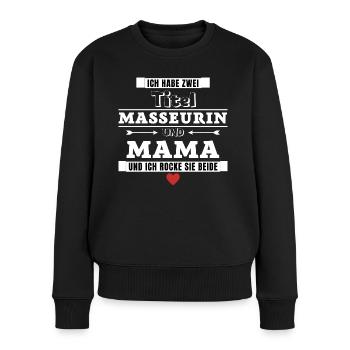 Ich habe zwei Titel Masseurin und Mama - Frauen Premium Bio Pullover - Schwarz - Vorne - Julia (174cm)