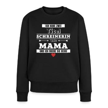 Ich habe zwei Titel Schreinerin und Mama - Frauen Premium Bio Pullover - Schwarz - Vorne - Julia (174cm)