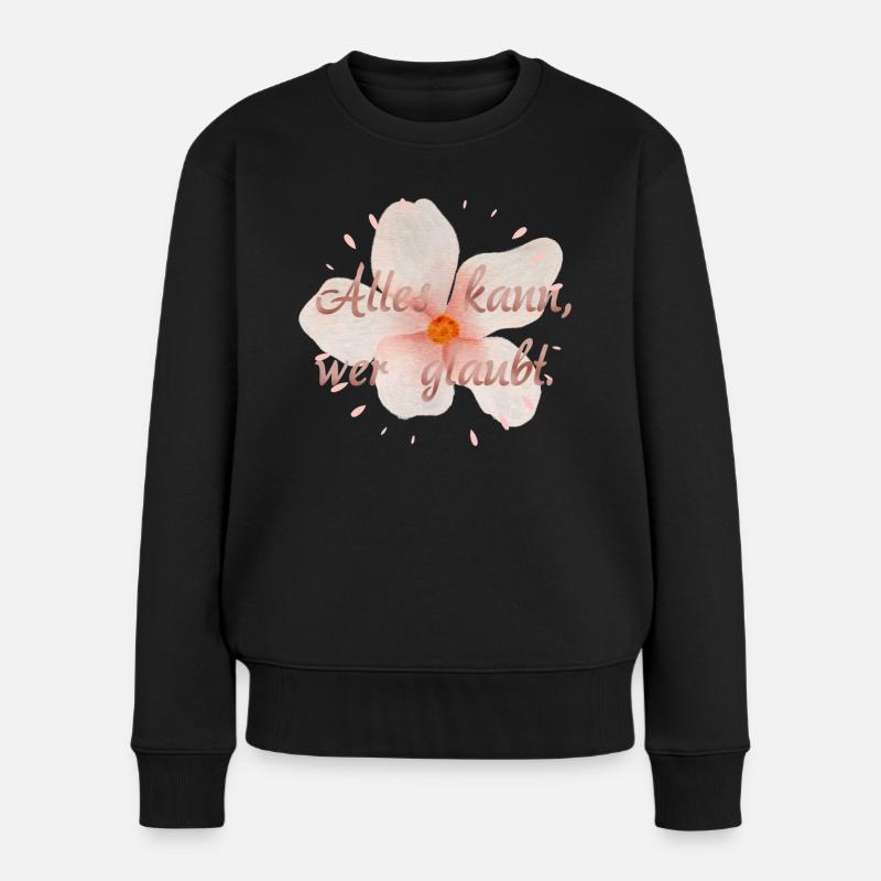 Alles kann, wer glaubt. - Frauen Premium Bio Pullover - Schwarz