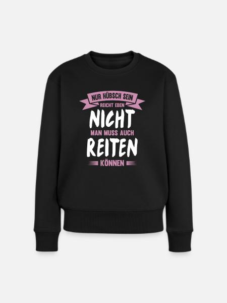 Reiterin Pferdespruch Lustiges Pferde Geschenk - Frauen Premium Bio Pullover - Schwarz