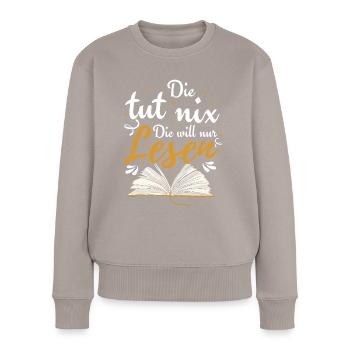 Die Tut Nix Die Will Nur Lesen | Bücher Geschenk - Frauen Premium Bio Pullover - Taupe - Vorne - Julia (174cm)