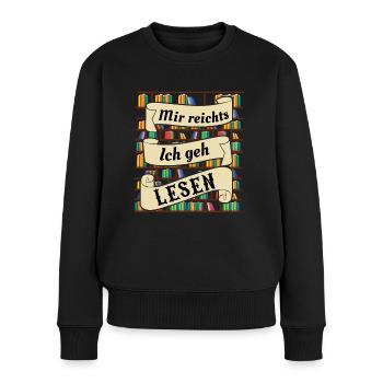Mir Reichts Ich Geh Lesen | Bücherwurm Geschenk - Frauen Premium Bio Pullover - Schwarz - Vorne - Julia (174cm)