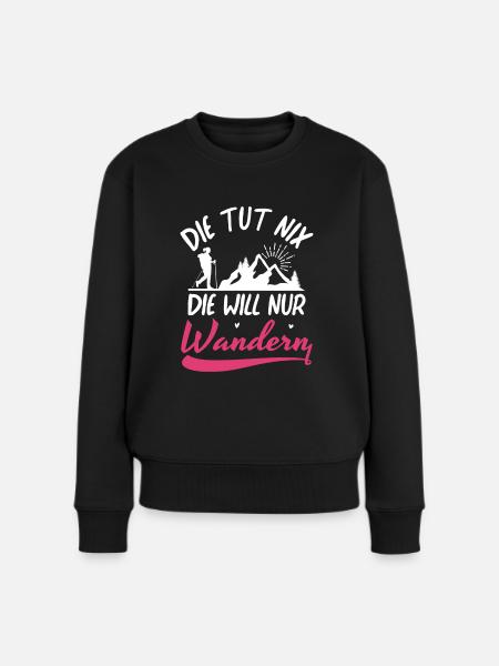 Die tut nix die will nur Wandern Bergsteigen - Frauen Premium Bio Pullover - Schwarz