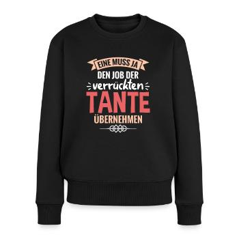 Eine muss den Job der verrückten Tante übernehmen - Frauen Premium Bio Pullover - Schwarz - Vorne - Julia (174cm)