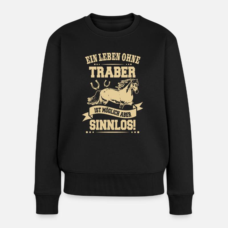 Ein Leben ohne Traber ist Sinnlos Reiter Geschenk - Frauen Premium Bio Pullover - Schwarz