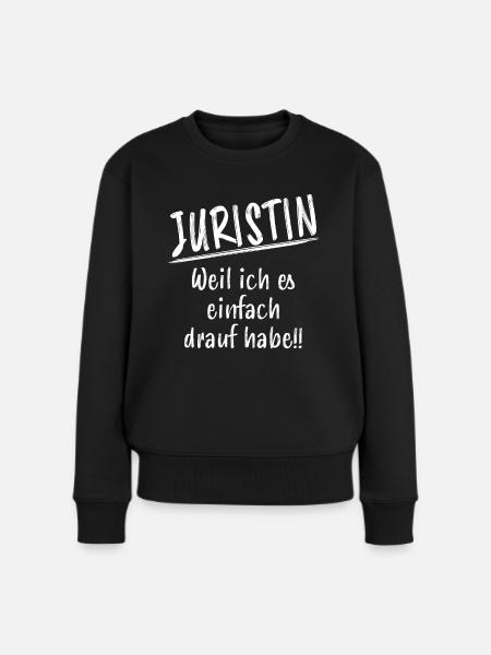 Juristin Jura Lustiger Spruch Jura Beruf Geschenk - Frauen Premium Bio Pullover - Schwarz
