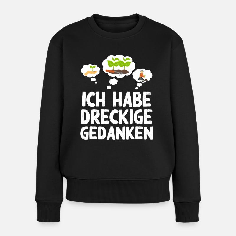 Dreckige Gedanken Gartenarbeit Garten Humor Gärtne - Frauen Premium Bio Pullover - Schwarz