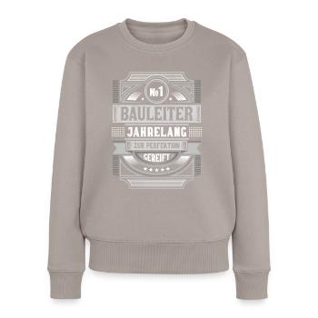 Bauleiter Perfektion Baustelle Lustiges Bauleitung - Frauen Premium Bio Pullover - Taupe - Vorne - Julia (174cm)
