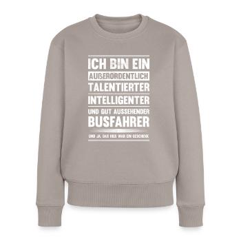 Busfahrer Linienbus Lustiges Bus Fahrer - Frauen Premium Bio Pullover - Taupe - Vorne - Julia (174cm)