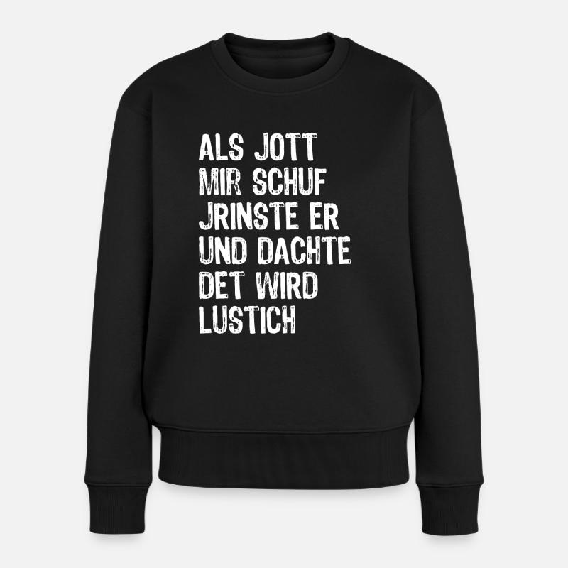 Als Gott mich schuf - Optimismus Berlin - Spruch - Frauen Premium Bio Pullover - Schwarz