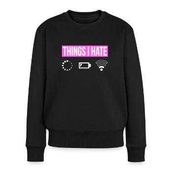 Things I Hate - Wifi Battery Reception - Gamer Girl - Women's Premium Organic Jumper - black - Front - Julia (174cm)