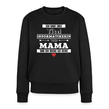 Ich habe zwei Titel Informatikerin und Mama - Frauen Premium Bio Pullover - Schwarz - Vorne - Julia (174cm)