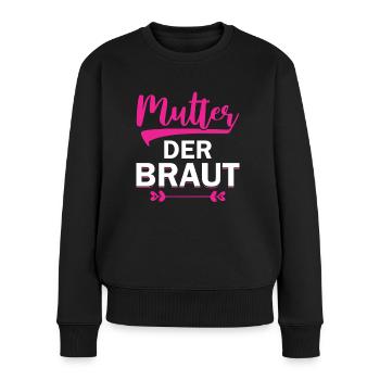 Mutter der Braut Brautmutter Hochzeit Polterabend - Frauen Premium Bio Pullover - Schwarz - Vorne - Julia (174cm)
