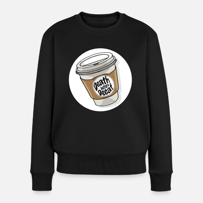 death before decaf kaffee becher - Frauen Premium Bio Pullover - Schwarz