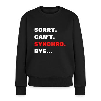 Sorry. Can't. Synchro. Bye. - Women's Premium Organic Jumper - black - Front - Julia (174cm)