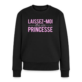 Laissez Moi Etre Une Princesse Chieuse Humour - Pull Premium bio Femme - noir - Devant - Julia (174cm)