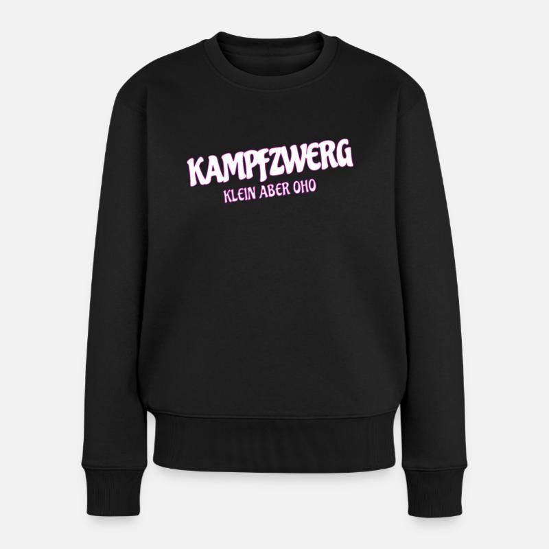 Kampfzwerg, Klein Aber Oho, Sprüche Zwerg - Frauen Premium Bio Pullover - Schwarz