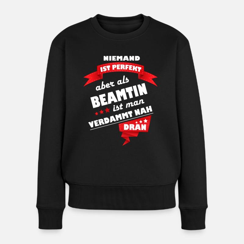 Beamtin, Beamte, Staatsdiener Geschenk Berufe Cool - Frauen Premium Bio Pullover - Schwarz
