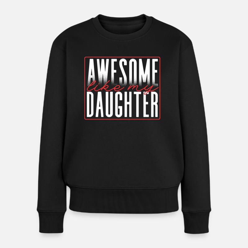 Super Wie Meine Tochter - Frauen Premium Bio Pullover - Schwarz
