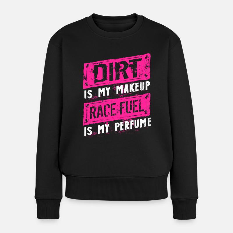 Dirt Ist Mein Make-up-Rennmädchen, Rennen - Frauen Premium Bio Pullover - Schwarz