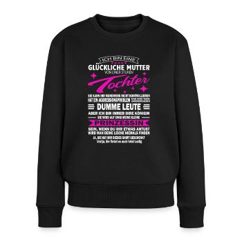 Glückliche Mutter Verwöhnte Mama Sture Tochter - Frauen Premium Bio Pullover - Schwarz - Vorne - Julia (174cm)
