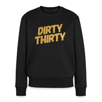 Dirty Thirty 30. Geburtstag - Frauen Premium Bio Pullover - Schwarz - Vorne - Julia (174cm)