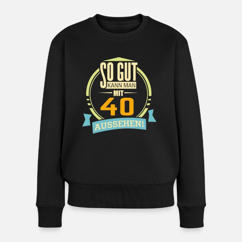 Geburtstag so gut kann man mit 40 aussehen - Frauen Premium Bio Pullover - Schwarz