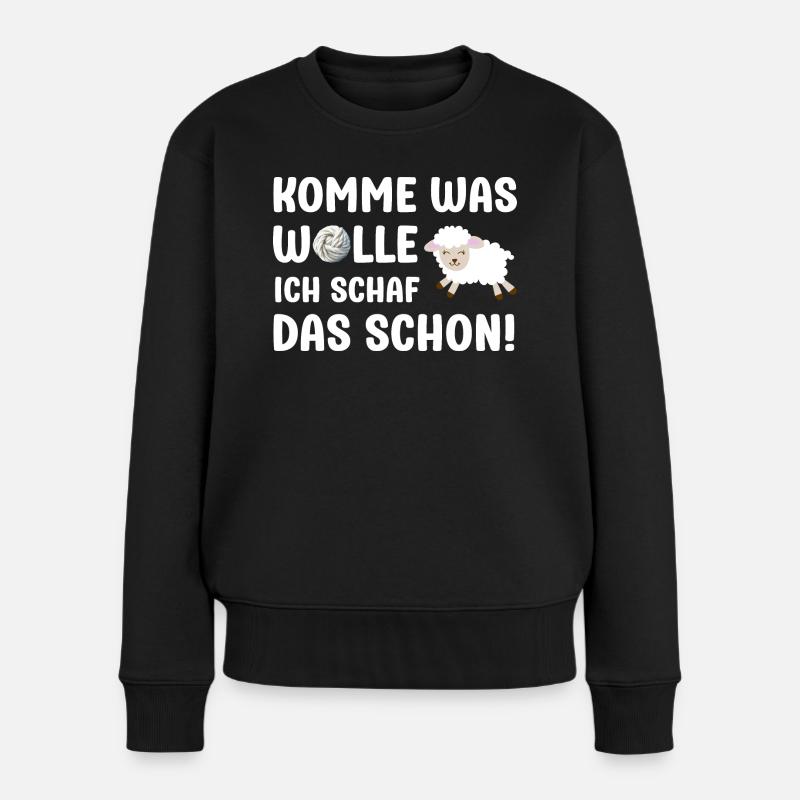 Komme was wolle ich Schaf das Schafe Sprüche - Frauen Premium Bio Pullover - Schwarz