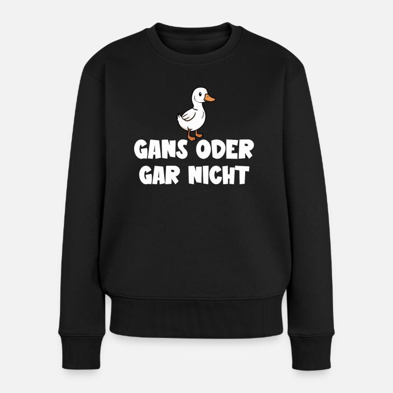 Ganz oder gar nicht ein lustiges Gans Spruch - Frauen Premium Bio Pullover - Schwarz