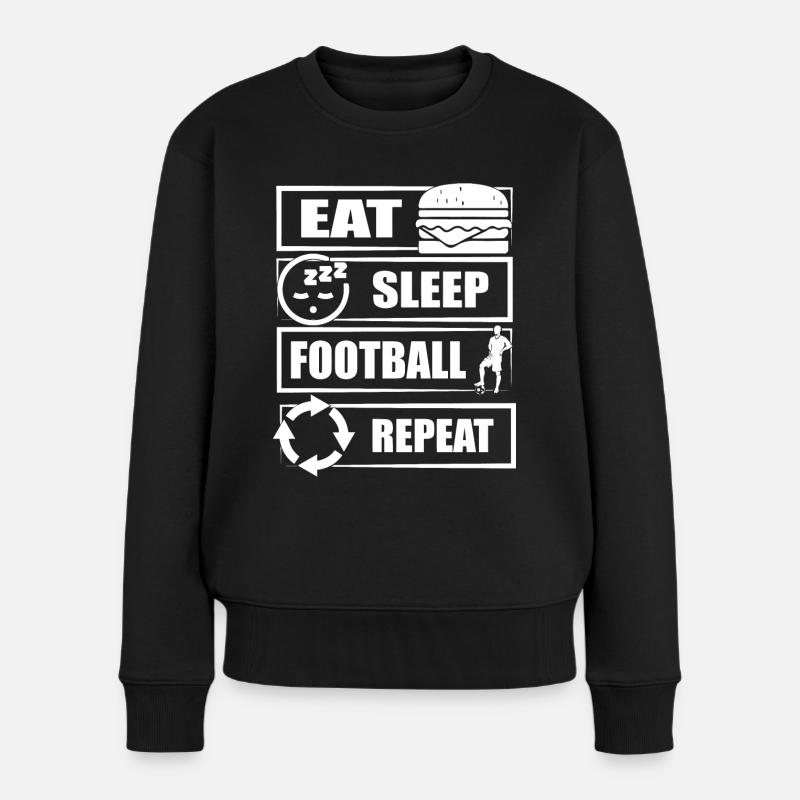 EAT SLEEP FOOTBALL REPEAT - Frauen Premium Bio Pullover - Schwarz