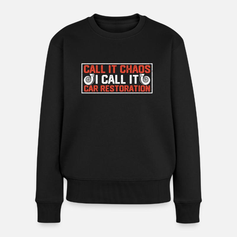 Call It Chaos I Call It Car Restoration - Frauen Premium Bio Pullover - Schwarz