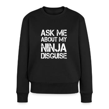 Lustiges Ninja Geschenk Ask Me About My Ninja - Frauen Premium Bio Pullover - Schwarz - Vorne - Julia (174cm)