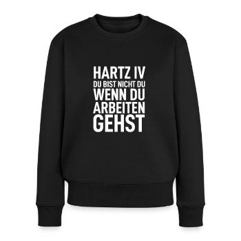 Arbeitslos Assi Geschenk Arbeitsamt Hartz 4 Spruch - Frauen Premium Bio Pullover - Schwarz - Vorne - Julia (174cm)