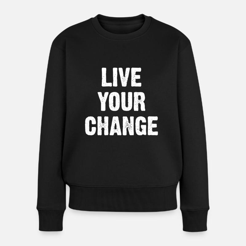 Live Your Change - Frauen Premium Bio Pullover - Schwarz