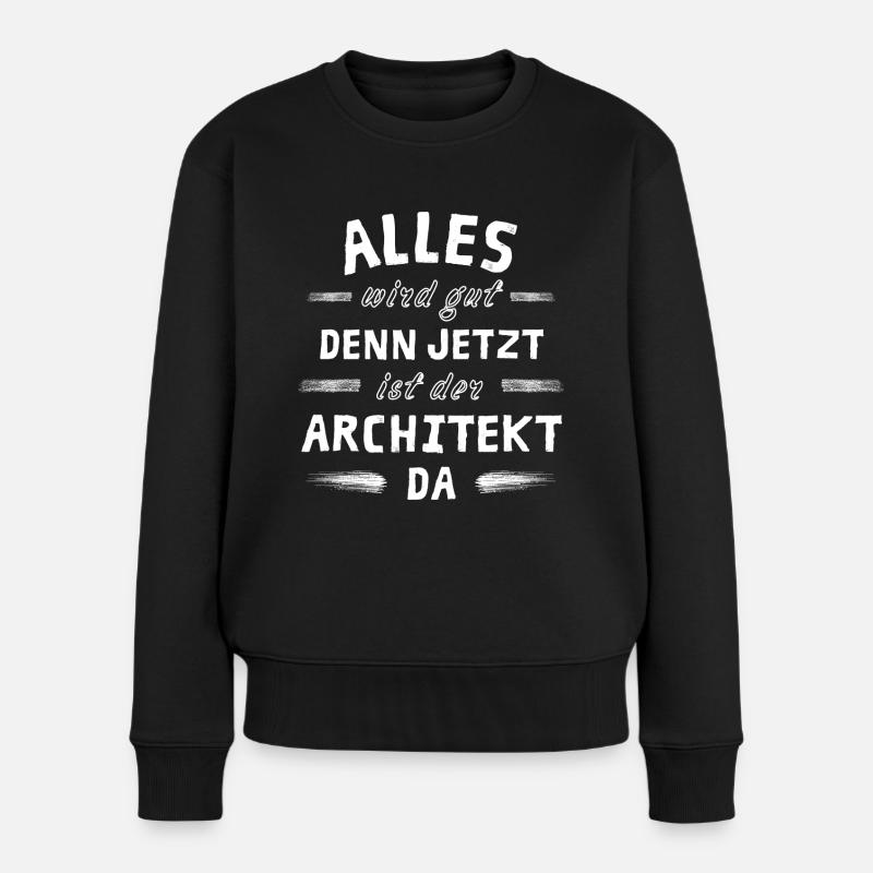 Alles wird gut denn jetzt ist der Architekt da - Frauen Premium Bio Pullover - Schwarz