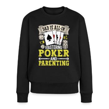 Dad Is All-In Mastering Poker and Parenting - Women's Premium Organic Jumper - black - Front - Julia (174cm)