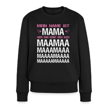 Mein Name ist Mama aber man nennt mich auch Maamaa - Frauen Premium Bio Pullover - Schwarz - Vorne - Julia (174cm)