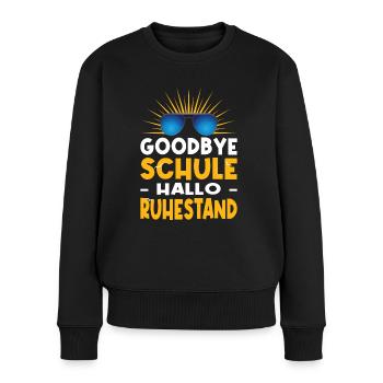 Goodbye Schule Hallo Ruhestand Lehrer Abschied - Frauen Premium Bio Pullover - Schwarz - Vorne - Julia (174cm)