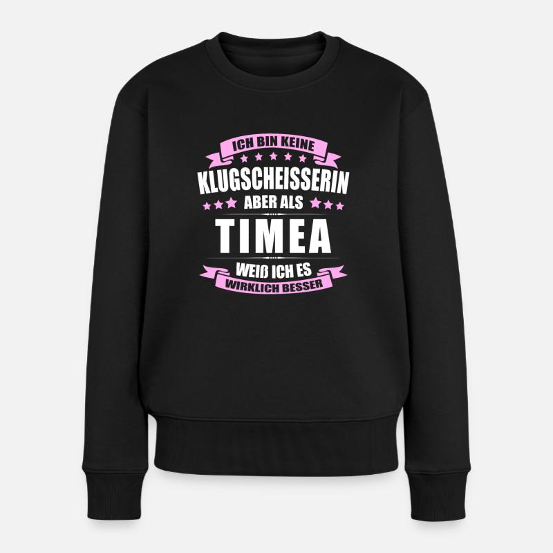 Name Timea Vorname Klugscheisserin Namenstag - Frauen Premium Bio Pullover - Schwarz