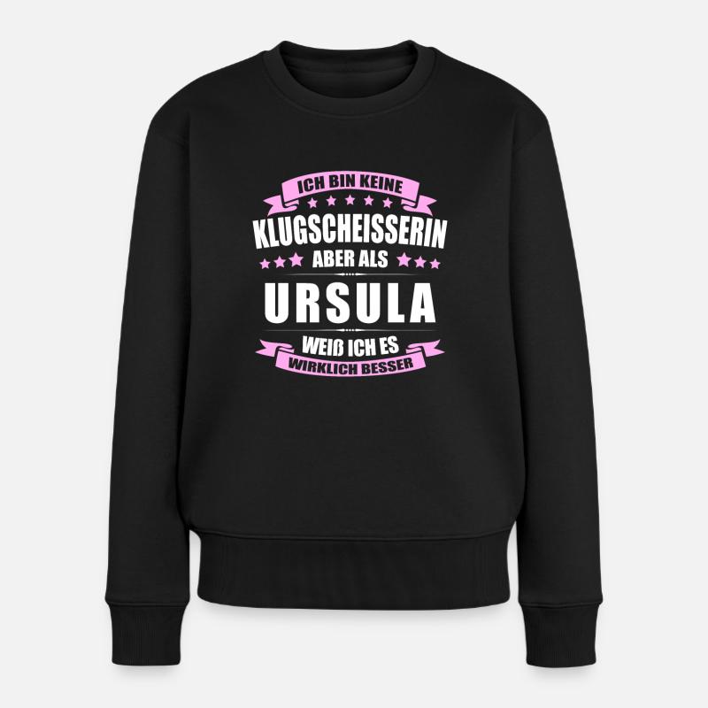 Name Ursula Vorname Klugscheisserin Namenstag - Frauen Premium Bio Pullover - Schwarz