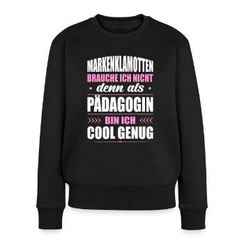 Markenklamotten Brauche Ich Nicht Pädagogin - Frauen Premium Bio Pullover - Schwarz - Vorne - Julia (174cm)
