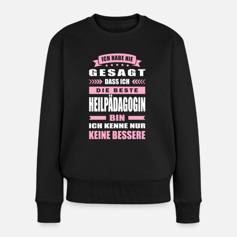 Ich Habe Nie Gesagt Die Beste Heilpädagogin Bin - Frauen Premium Bio Pullover - Schwarz