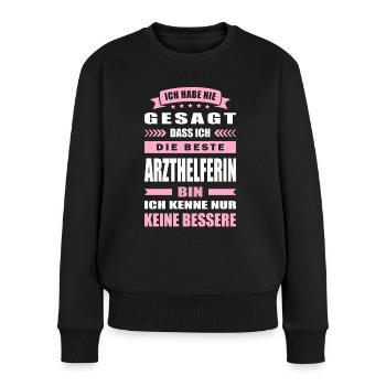 Ich Habe Nie Gesagt Die Beste Arzthelferin Bin - Frauen Premium Bio Pullover - Schwarz - Vorne - Julia (174cm)